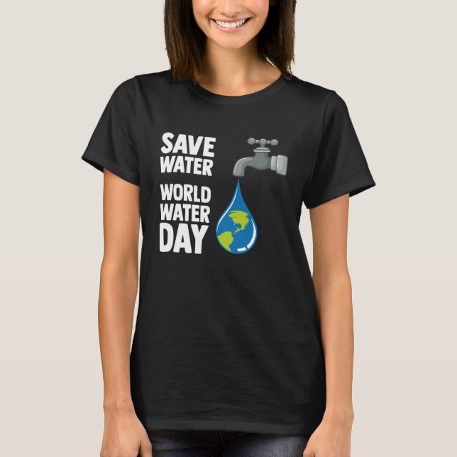 Camiseta International World Water day Save Water World Wat (Frente)