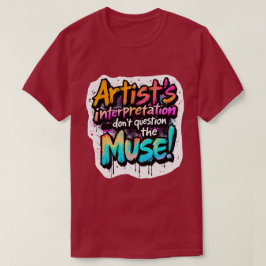 Camiseta Interpretação do artista — Não questionem a musa!