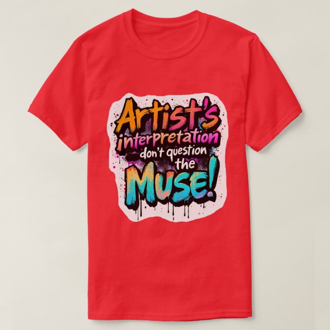 Camiseta Interpretação do artista — Não questionem a musa! (Frente do Design)