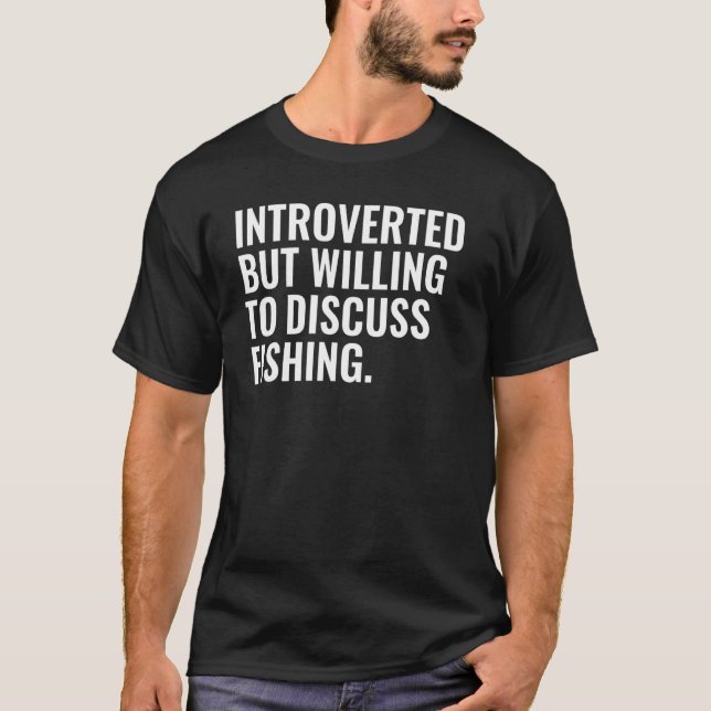 Camiseta Introduzido Mas Disposto A Discutir A Pesca (Frente)