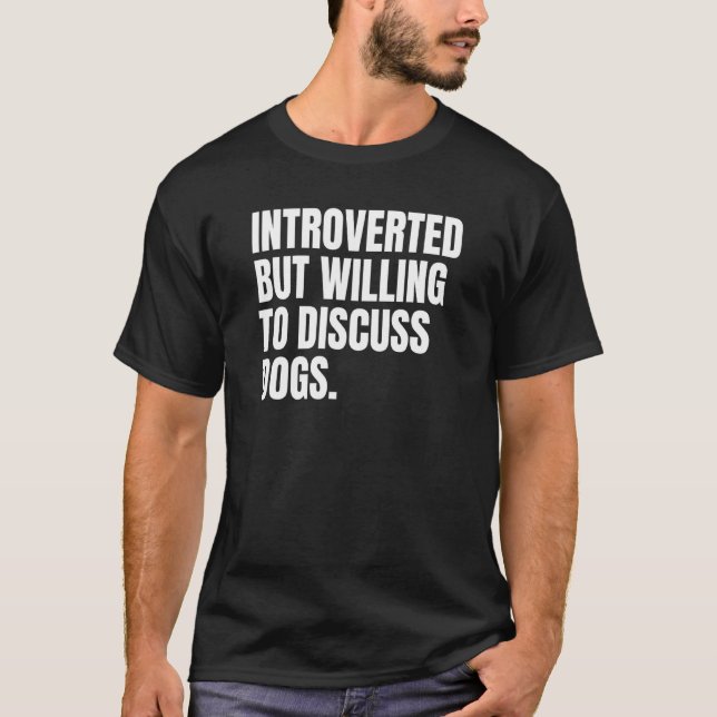 Camiseta Introduzido, Mas Disposto A Discutir Cachorros (Frente)