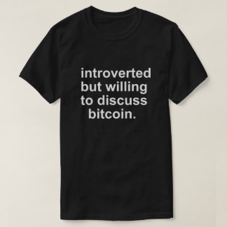 Camiseta INTRODUZIDO, MAS DISPOSTO A DIZER O T-Shirt BITCOI
