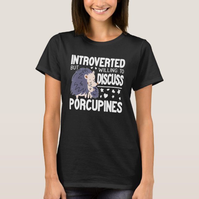 Camiseta Introvert But Willing to discuss Porcupines funny  (Frente)