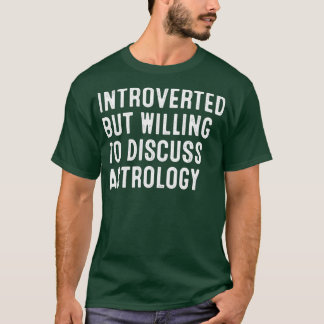 Camiseta Introverted But Willing To Discuss Astrology