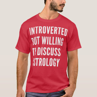 Camiseta Introverted But Willing To Discuss Astrology 1