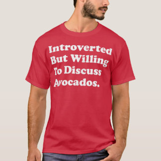 Camiseta Introverted But Willing To Discuss Avocados 