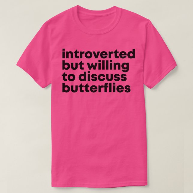 Camiseta Introverted but willing to discuss Butterflies 1 (Frente do Design)