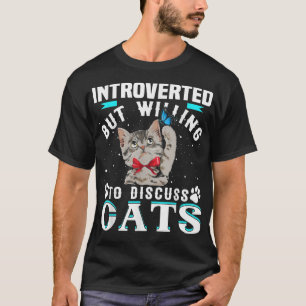 Camiseta Introverted But Willing To Discuss Cats Animal Pet