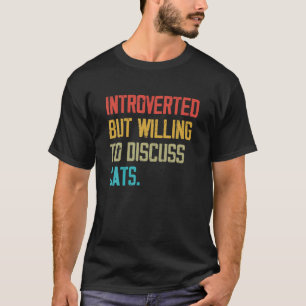 Camiseta Introverted But Willing To Discuss Cats Kitten Pet