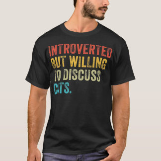 Camiseta Introverted But Willing To Discuss Cats Kitten Pet