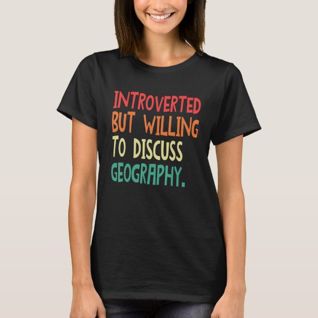 Camiseta Introverted But Willing To Discuss Geography For M (Frente)