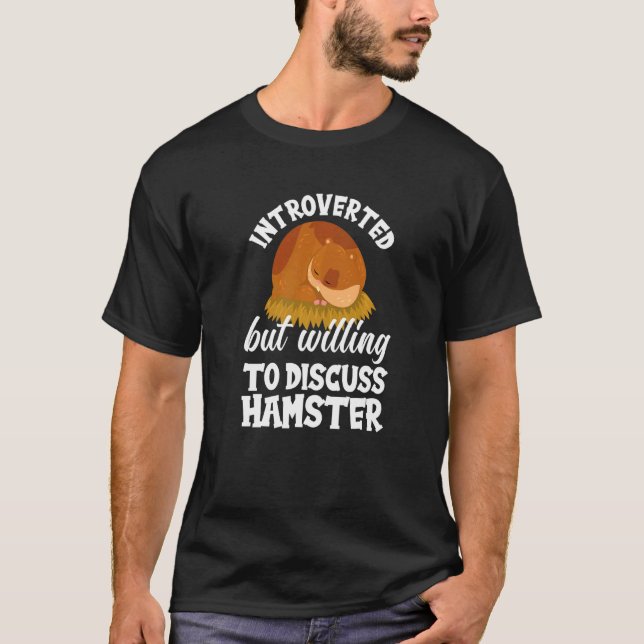 Camiseta Introverted But Willing To Discuss Hamster  Hamste (Frente)