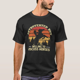 Camiseta Introverted But Willing To Discuss Horses  Horse R