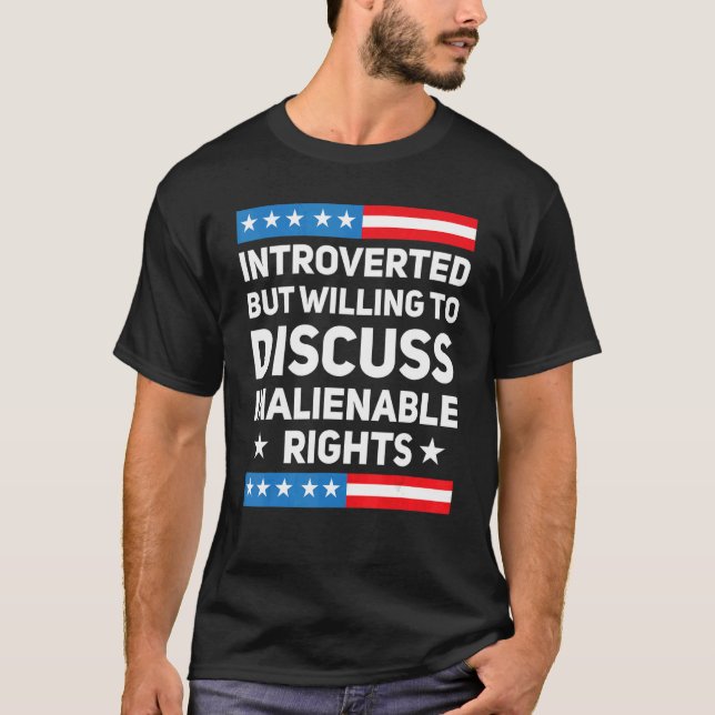 Camiseta Introverted But Willing To Discuss Inalienable Rig (Frente)
