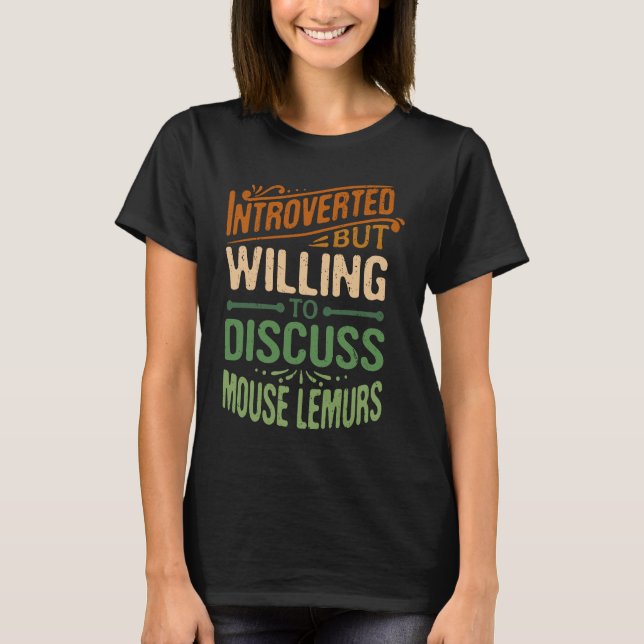 Camiseta Introverted But Willing To Discuss Mouse Lemurs (Frente)