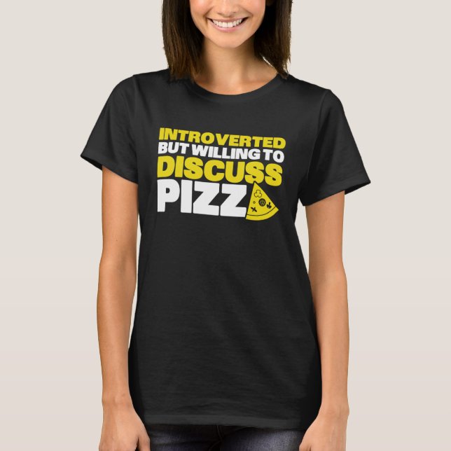 Camiseta Introverted But Willing To Discuss Pizza Quiet Int (Frente)