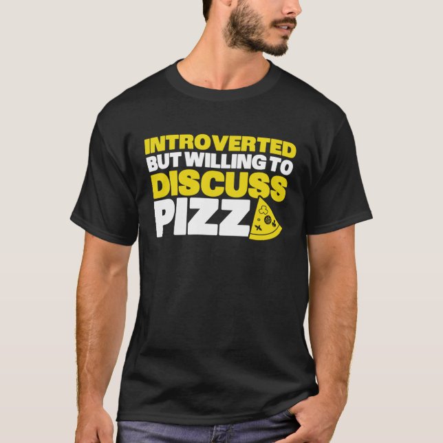Camiseta Introverted But Willing To Discuss Pizza Quiet Int (Frente)