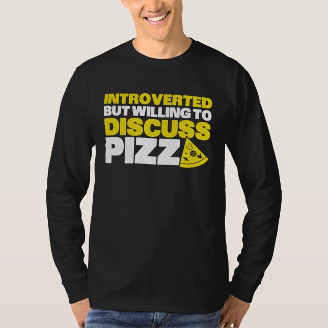 Camiseta Introverted But Willing To Discuss Pizza Quiet Int (Frente)