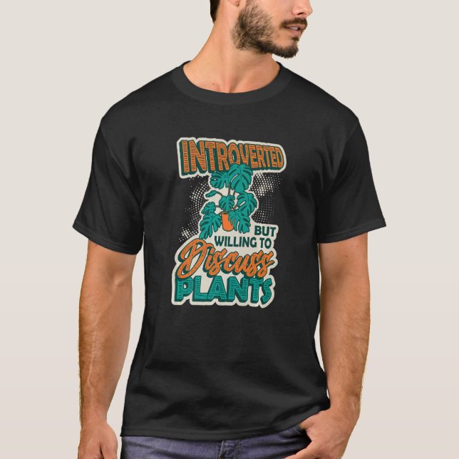 Camiseta Introverted But Willing To Discuss Plants  2 (Frente)