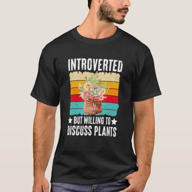 Camiseta Introverted But Willing To Discuss Plants Succulen (Frente)