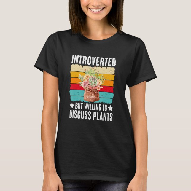 Camiseta Introverted But Willing To Discuss Plants Succulen (Frente)