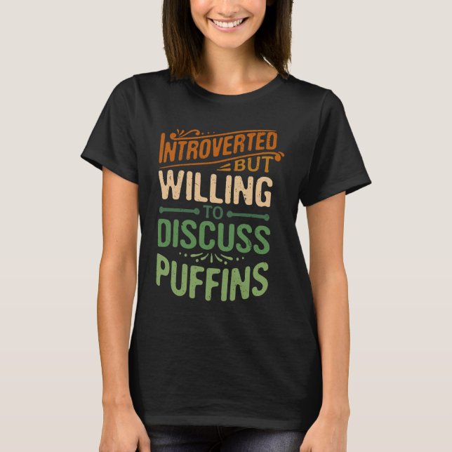 Camiseta Introverted But Willing To Discuss Puffins  Animal (Frente)