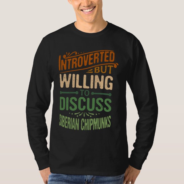Camiseta Introverted But Willing To Discuss Siberian Chipmu (Frente)