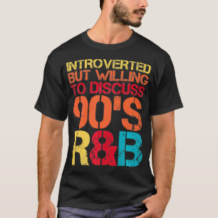 Camiseta introvertido, mas disposto a discutir 90s RnB R&B