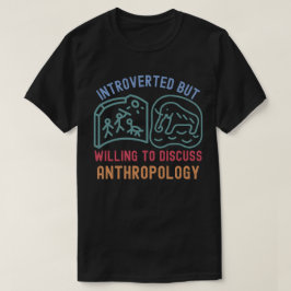 Camiseta Introvertido Mas Disposto a Discutir Antropologia