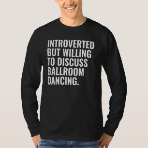 Camiseta Introvertido Mas Disposto a Discutir Dança de Salã