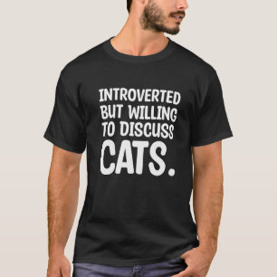Camiseta Introvertido mas Disposto a Discutir Gatos gato  I