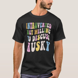 Camiseta Introvertido mas disposto a discutir husky