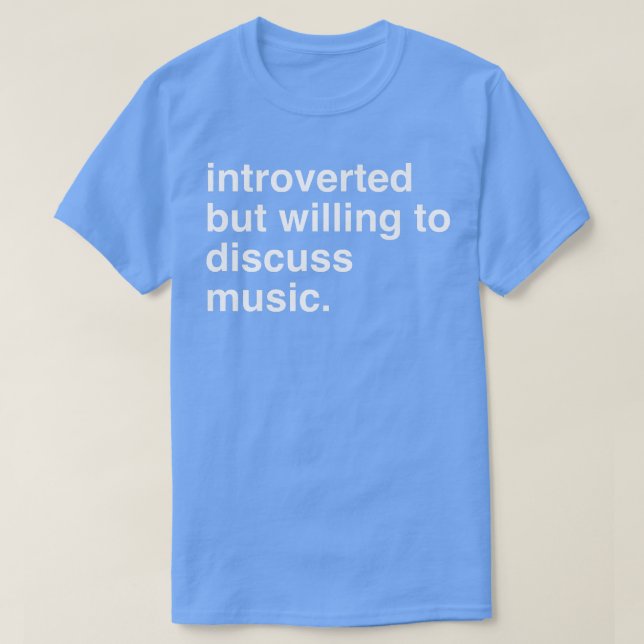 Camiseta introvertido, mas disposto a discutir música (Frente do Design)