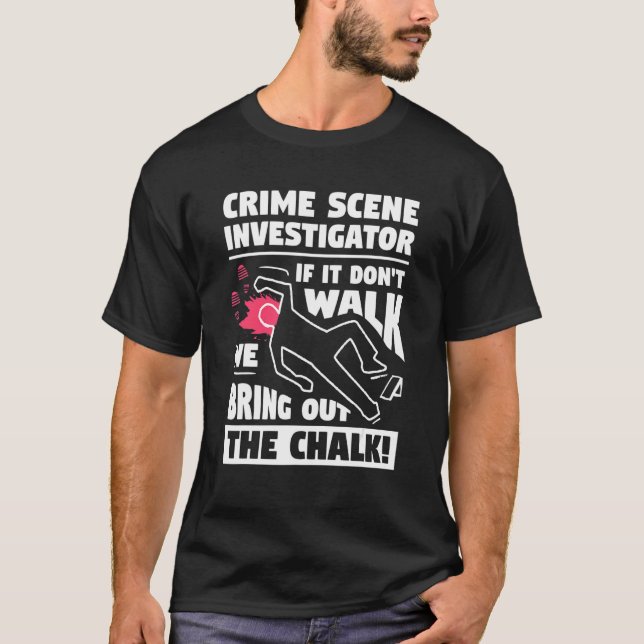 Camiseta Investigador da Cena do Crime, se não caminha fore (Frente)