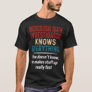 Camiseta Investigador de Morte Médico Sabe Tudo