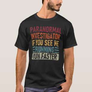 Camiseta Investigador Paranormal Se Me Vê Correndo