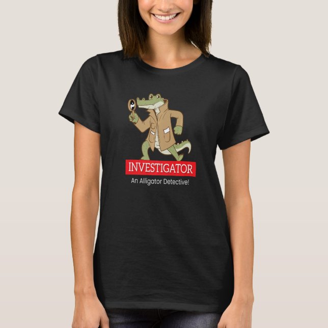 Camiseta Investigator Detective I Alligator Crocodile Detec (Frente)
