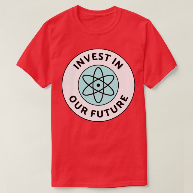 Camiseta Investir Em Nosso Futuro Financiamento De Ciências (Frente do Design)