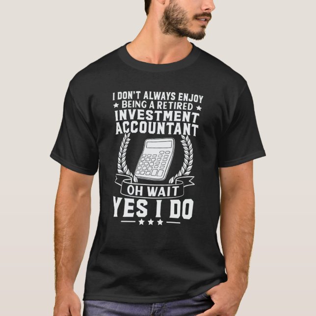Camiseta Investment Accountant Enjoy Being Retired (Frente)