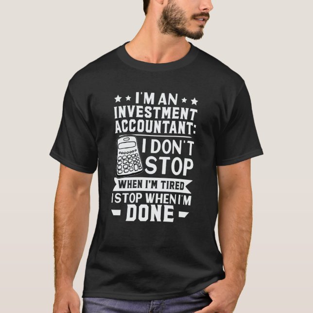 Camiseta Investment Accountant I Don't Stop When I'm Tired (Frente)
