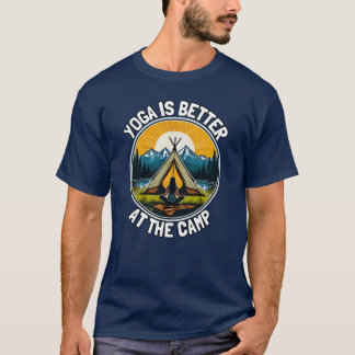 Camiseta Ioga é melhor no presente do acampamento
