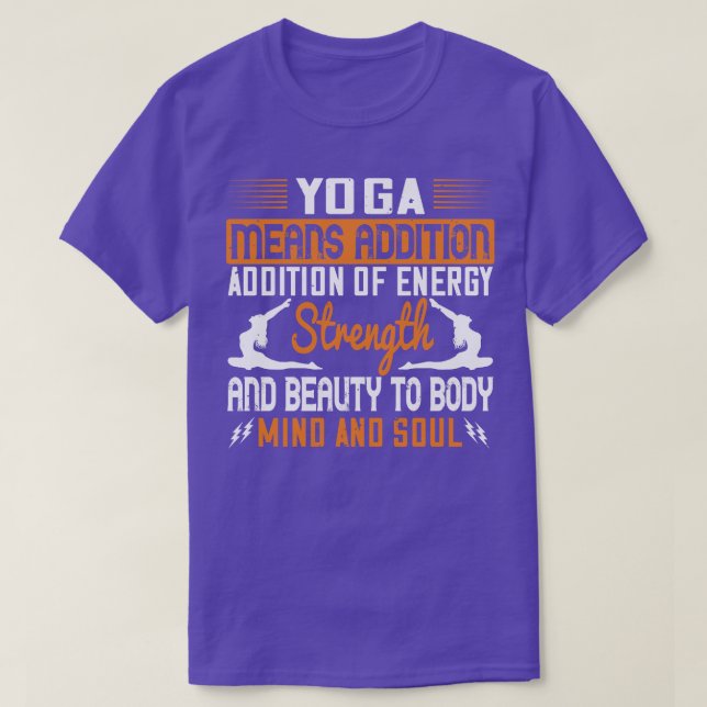 Camiseta Ioga Significa Adição De Mente E Alma Energéticas (Frente do Design)