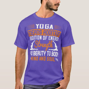 Camiseta Ioga Significa Adição De Mente E Alma Energéticas