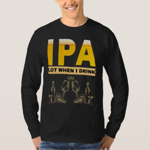 Camiseta IPA Eu faço muito xixi quando bebo cerveja sarcást