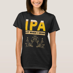 Camiseta IPA eu mijo muito quando bebo cerveja sarcástica