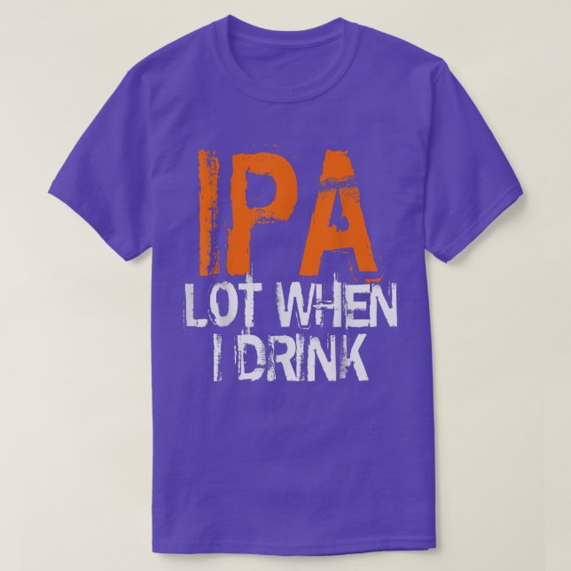 Camiseta IPA Lovers IPA When I Drink Beer IPA Drinkers  (Frente do Design)