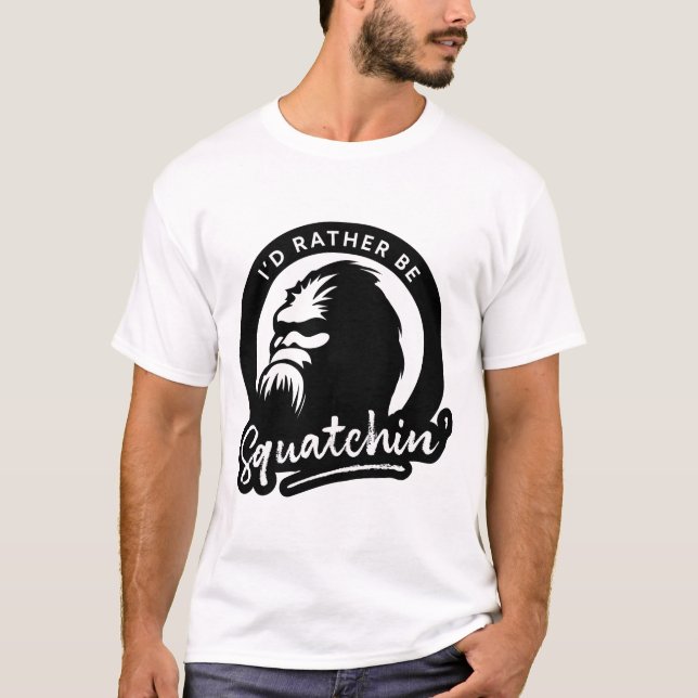 Camiseta "I'Preferencialmente Be Squatchin'" Camisa-T Gráfi (Frente)