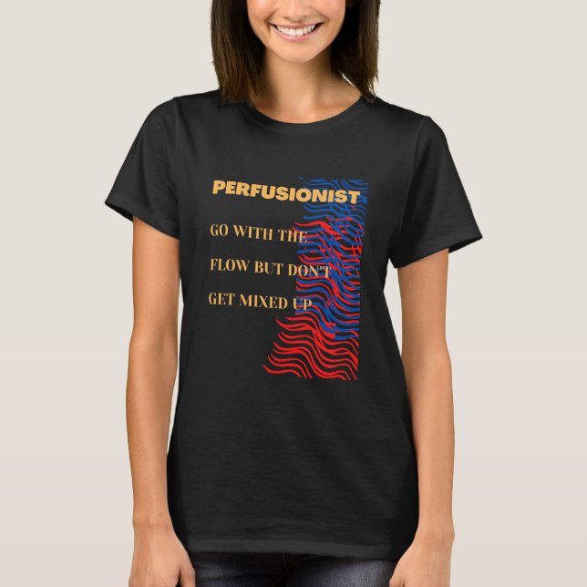 Camiseta Ir Com O Fluxo - Perfusionista (Frente)