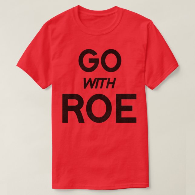 Camiseta Ir com Roe Womens Rights Pro Choice Roe v Wade (Frente do Design)