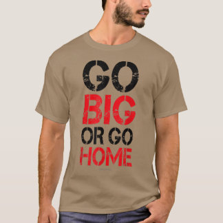 Camiseta Ir Grande ou Ir para InícioMotivação do Workout
